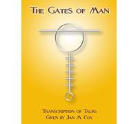 The Gates of Man: Transcription of Talks Given by Jan M. Cox