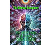 The Gateway Conspiracy: The Hidden War for Human Consciousness