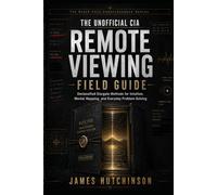 The Gateway Process Field Manual: Declassified Consciousness Methods for Focus, Altered States, Intuition, and Inner Exploration (The Black File Consciousness Series)
