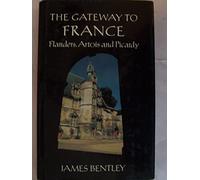The Gateway to France;Flanders,Artois And Picardy