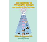 The Gateway to Prosperity System: From Mediocrity to Power and Beyond