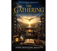 The Gathering: A Journey of Unity, Purpose, and Belonging: 9 (The Integron Chronicles)