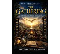 The Gathering: A Journey of Unity, Purpose, and Belonging (The Integron Chronicles)