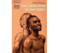 The Gathering of Bastards (African Poetry Book)