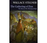 The Gathering of Zion: The Story of the Mormon Trail