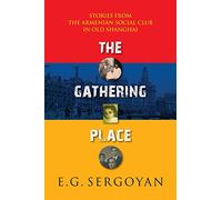 The Gathering Place: Stories from the Armenian Social Club in Old Shanghai