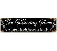 The Gathering Place Where Friends Become Family Slim Tin Sign Street Funny Gather Metal Sign Wall Decor for Farmhouse Home Bar Garage Man Cave Wall Art Gift 4" by 16"