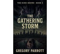 The Gathering Storm: 3 (The Echo-Bound Saga)