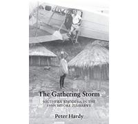 The Gathering Storm: Southern Rhodesia in the 1950s before Zimbabwe