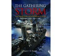The Gathering Storm: The Naval War in Northern Europe September 1939 - April 1940