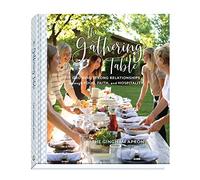 The Gathering Table: Growing Strong Relationships through Food, Faith, and Hospitality