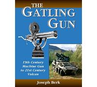 The Gatling Gun: 19th Century Machine Gun to 21st Century Vulcan