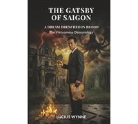 The Gatsby of Saigon: A DREAM DRENCHED IN BLOOD