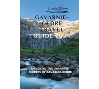 The Gavarnie-Gèdre 2024 Travel Guide (Standard Color Interior): Unveiling the Untapped Secrets of Gavarnie-Gèdre