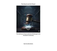 The Gavel and the Power: The Judiciary's Unprecedented Challenge to the President's Authority