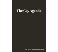 The Gay Agenda: Blank Lined Journal | 5.5 x 8.5 | 200 Pages | LGBTQ+ Pride Notebook for Gay Thoughts