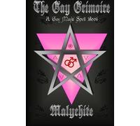 The Gay Grimoire: The Gay Man's Book of Spells for Every Stage of Life.