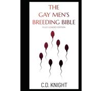 The Gay Men's Breeding Bible: Fully Loaded Edition