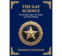 The Gay Science: The Joyful Wisdom of Life, Love, and Art (Large Print Deluxe Edition For Easy Reading): 35 (Library of Alexandria)
