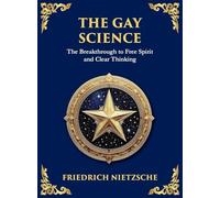 The Gay Science: The Joyful Wisdom of Life, Love, and Art (Large Print Deluxe Hardcover Edition For Easy Reading): 35 (Library of Alexandria)