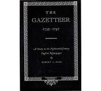The Gazetteer 1735 - 1797: A Study in the Eighteenth-Century English Newspaper