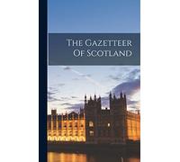 The Gazetteer Of Scotland