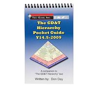 The GD&T Hierarchy Pocket Guide - Y14.5-2009 (The GD&T Hierarchy Collection on Geometric Dimensionin