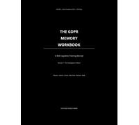 THE GDPR MEMORY WORKBOOK: A Risk Cognition Training Manual (Litigant in Person - GDPR DPA and CPR)