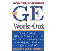 The GE Work-Out: How to Implement GE's Revolutionary Method for Busting Bureaucracy & Attacking Organizational Proble (GENERAL FINANCE & INVESTING)