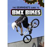 The Gearhead's Guide to BMX Bikes