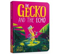 The Gecko and the Echo Board Book : From The World of Rachel Bright & Jim Field