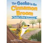 The Gecko in the Cinnamon Broom: Tucker's First Adventure