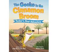 The Gecko in the Cinnamon Broom: Tucker's First Adventure