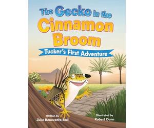 The Gecko in the Cinnamon Broom: Tucker's First Adventure