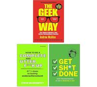 The Geek Way, Get Sh*t Done & How to be a Complete and Utter F**k Up 3 Books Collection Set