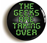 THE GEEKS ARE TAKING OVER FUNNY BADGE BUTTON PIN (1inch/25mm diameter) NERD G HIC