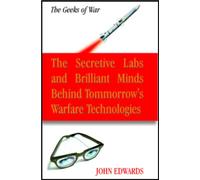 The Geeks of War: The Brilliant Minds Behind Tomorrow's Warfare Technologies
