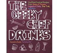 The Geeky Chef Drinks: Unofficial Cocktail Recipes from Game of Thrones, Legend of Zelda, Star Trek, and More (3)