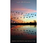 The Geese Flew Over My Heart: Poems for Prayer and Reflection