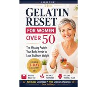 The Gelatin Reset for Women over 50: THE MISSING PROTEIN YOUR BODY NEEDS TO LOSE STUBBORN WEIGHT