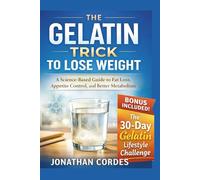 The Gelatin Trick to Lose Weight: A Science-Based Guide to Fat Loss, Appetite Control, and Better Metabolism