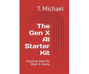 The Gen X AI Starter Kit (Gen X Live Smarter Series)