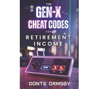 The Gen-X Cheat Codes For Retirement Income