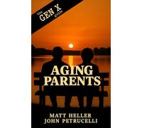 The Gen X Guide to Aging Parents