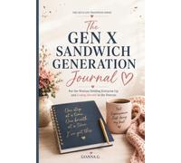 The Gen X Sandwich Generation Journal: The Gen X Life Transition Series