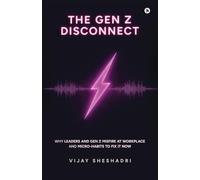 The Gen Z Disconnect: Why leaders and gen z misfire at workplace and micro-habits to fix it now
