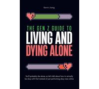 The Gen Z Guide to Living and Dying Alone: Finding Hope and Peace Beyond Dating and Marriage (Crashmaxxing)