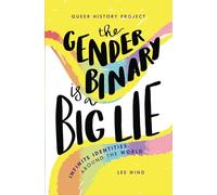The Gender Binary Is a Big Lie – Infinite Identities around the World (Queer History Project)