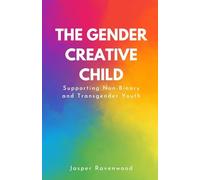 The Gender Creative Child: Supporting Non-Binary and Transgender Youth