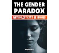 The Gender Paradox: Why Biology Can't Be Ignored (Controversial Books)